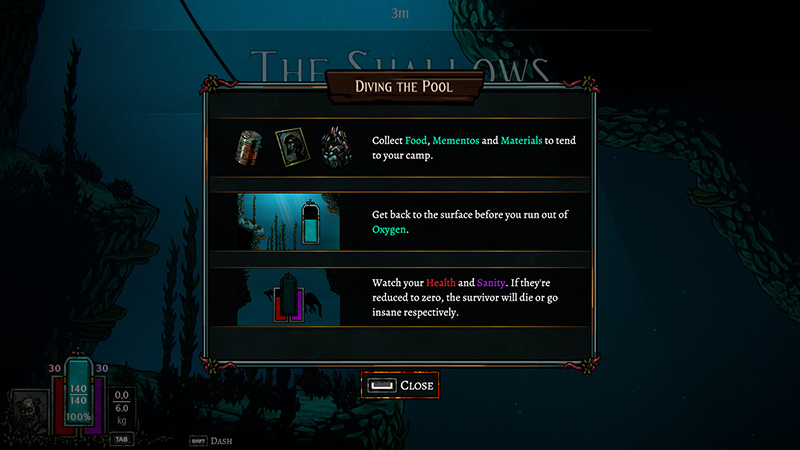 Popup titled “DIVING THE POOL”: 1) Collect Food, Mementos and Materials to tend to your camp; 2) Return to surface before oxygen runs out; 3) Monitor Health and Sanity—reduction to zero causes death or insanity. “CLOSE” button at bottom.